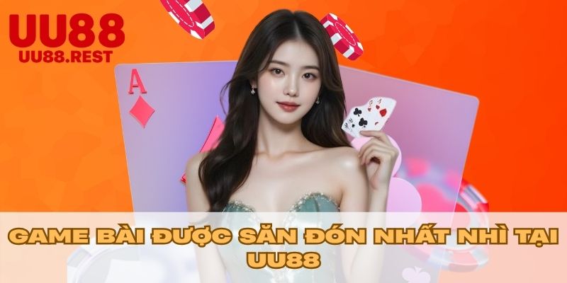 Game bài được săn đón nhất nhì tại UU88